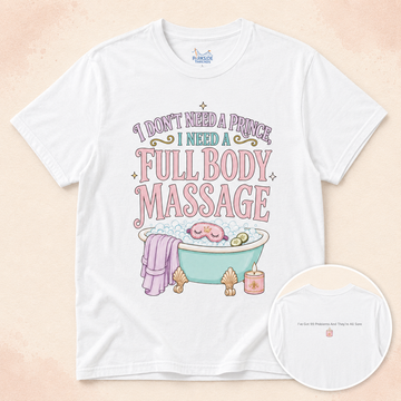I Don't Need a Prince, I Need a Full Body Massage
