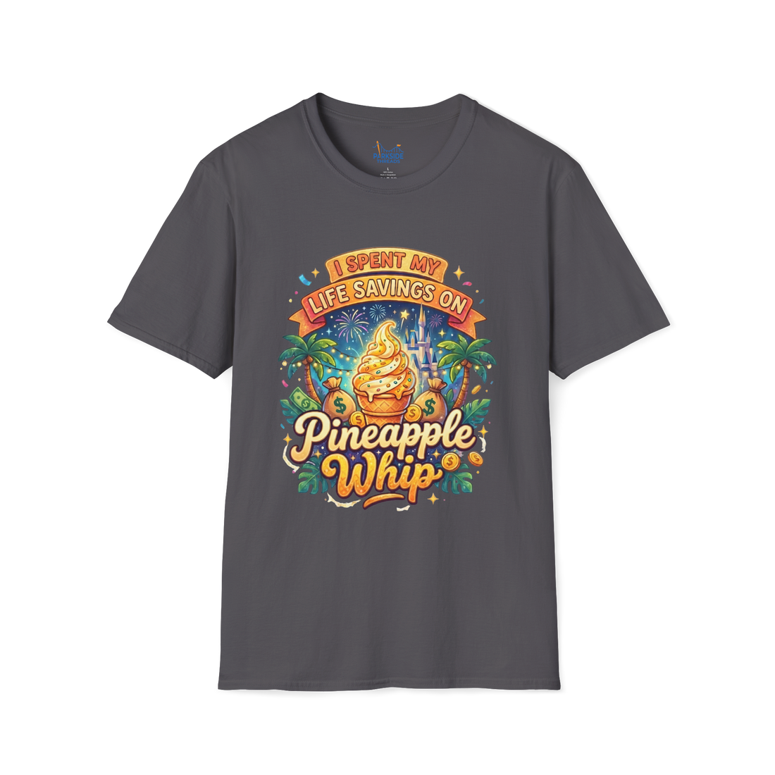 I Spent My Life Savings On Pineapple Whip Shirt – Funny Theme Park Snack Tee