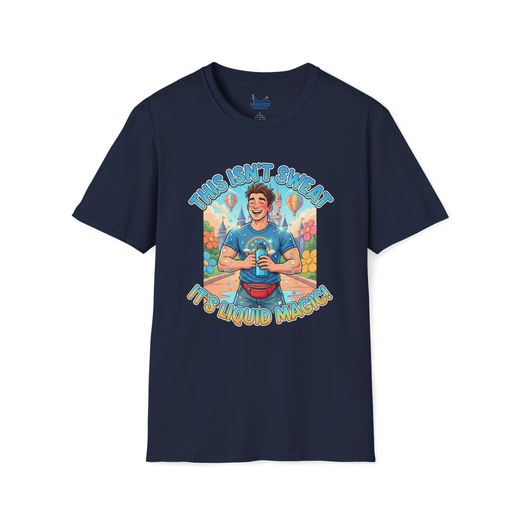 This Isn’t Sweat, It’s Liquid Magic | Shirt for Theme Park Pros