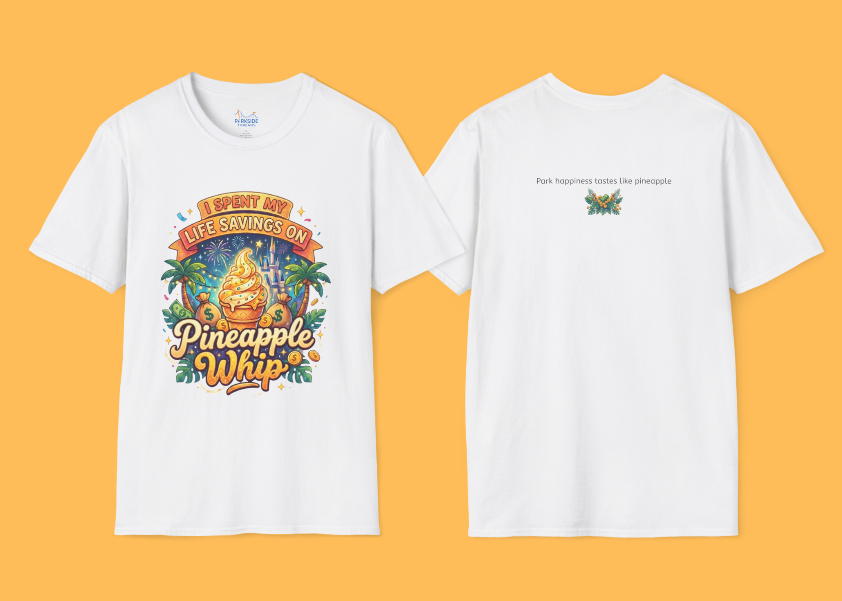 I Spent My Life Savings On Pineapple Whip Shirt – Funny Theme Park Snack Tee