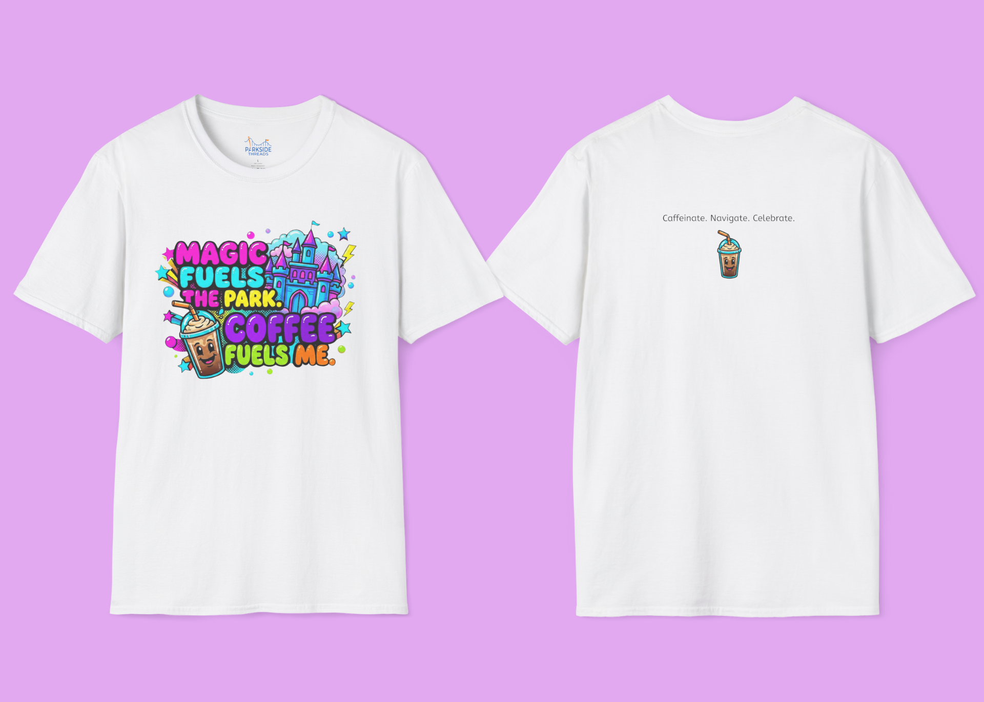 Magic Fuels the Park. Coffee Fuels Me. | Park Mom Shirt