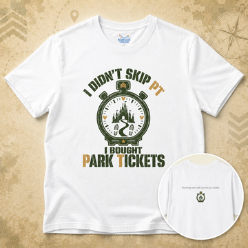 I Didn’t Skip PT, I Bought Park Tickets
