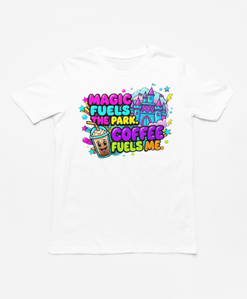 Magic Fuels the Park. Coffee Fuels Me. Tee