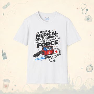 I Sense a Medical Disturbance in the Force EMS Parody T-Shirt