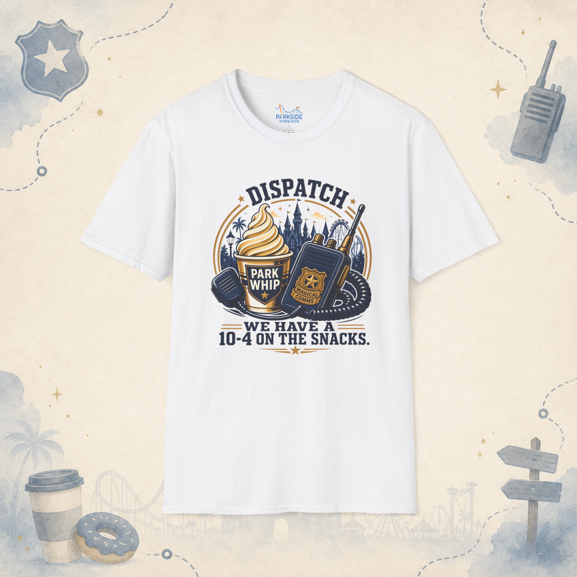 Dispatch We Have a 10-4 On the Snacks Police First Responder Theme Park Shirt